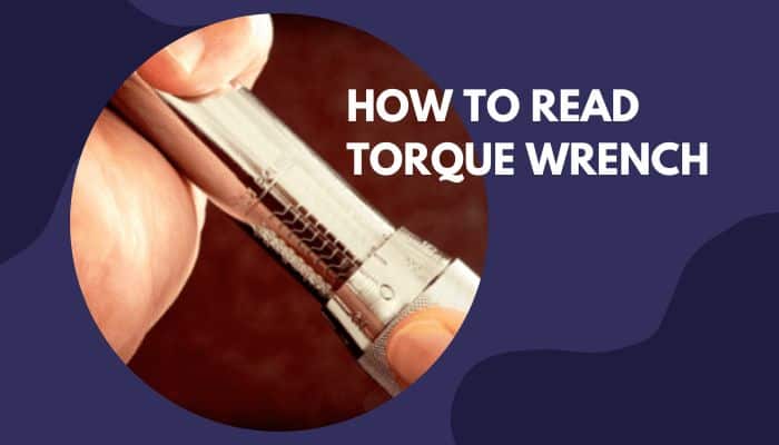 How To Read A Torque Wrench In 2 Easy Methods