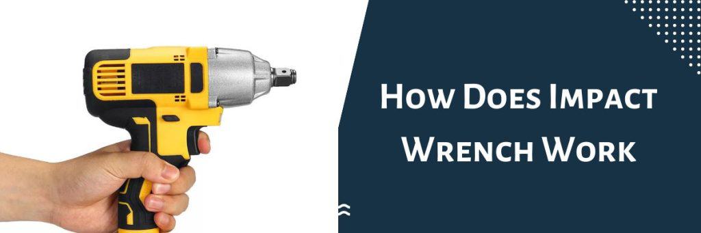 How Does Impact Wrench Work