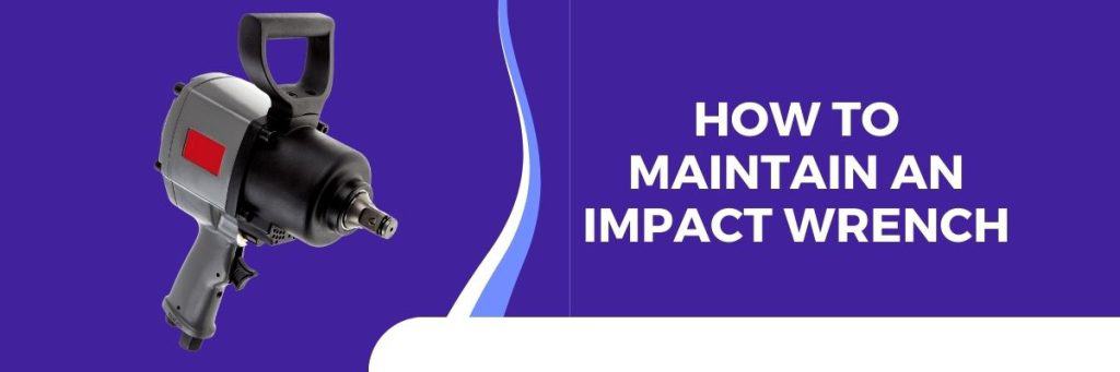 How to Maintain an Impact Wrench