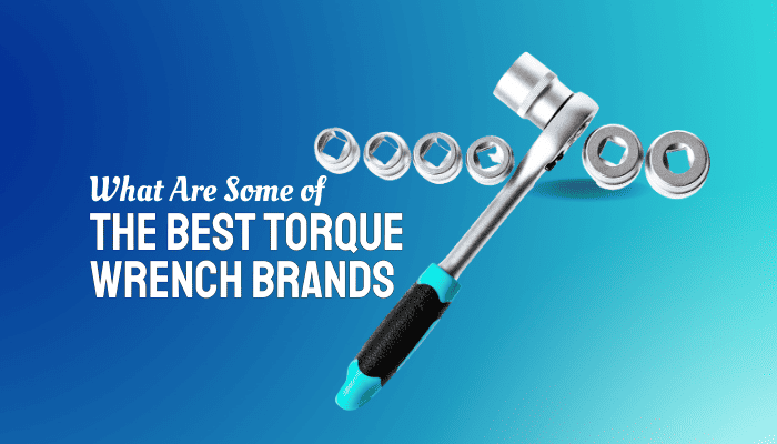What Are Some Of The Best Torque Wrench Brands?