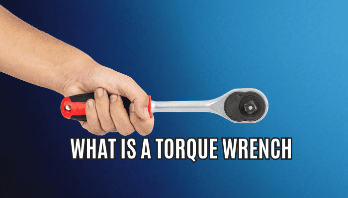 What Is A Torque Wrench?