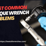 What Are Some Of The Most Common Torque Wrench Problems